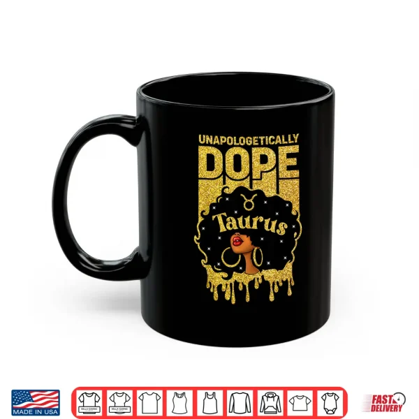 Mug Unapologetically Dope Taurus Woman Afro Girl Zodiac Shirt
