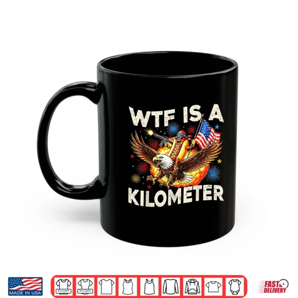 Wtf Is A Kilometer Funny Hot Dog Riding Eagle 4Th Of July Shirt 3 Mug WTF is A Kilometer Funny Hot Dog Riding Eagle 4th of July Shirt