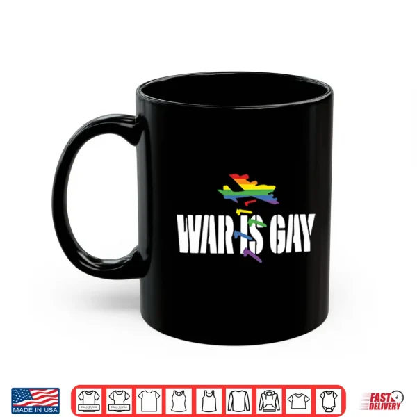 War Is Gay Pride Lgbtq Shirt 3 Mug War Is Gay Pride LGBTQ Shirt