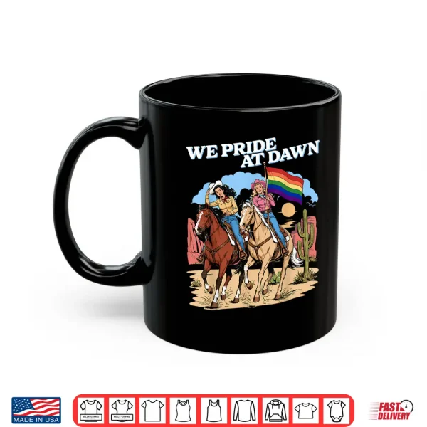 Mug We Pride At Dawn Vintage Lesbian Pride Western LGBTQ Cowgirl Shirt