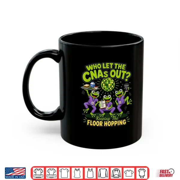 Mug Who Let The CNAS Out Funny CNA Frog Floor Hopping Humor Shirt