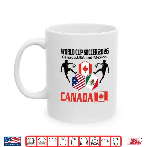 World Cup Soccer 2026 Canada Usa And Mexico Shirt 3 Mug World Cup Soccer 2026 Canada USA And Mexico Shirt