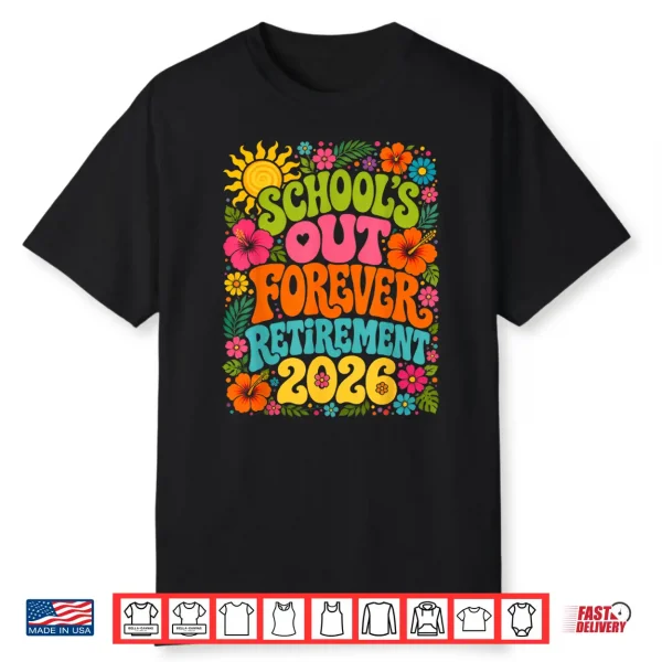 School’S Out Forever Funny Retired Teacher Retirement 2026 Shirt