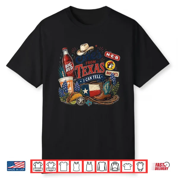 Shes From Texas I Can Tell State Pride Woman Shirt