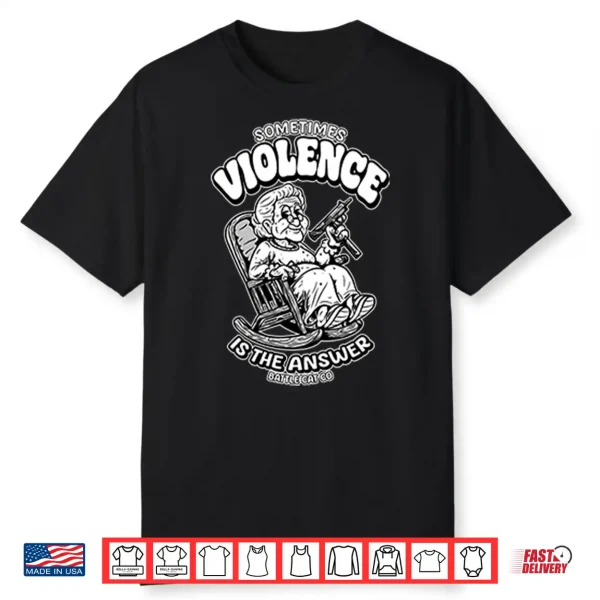 Sometimes Violence Is The Answer Funny Grandma With Gunshirt