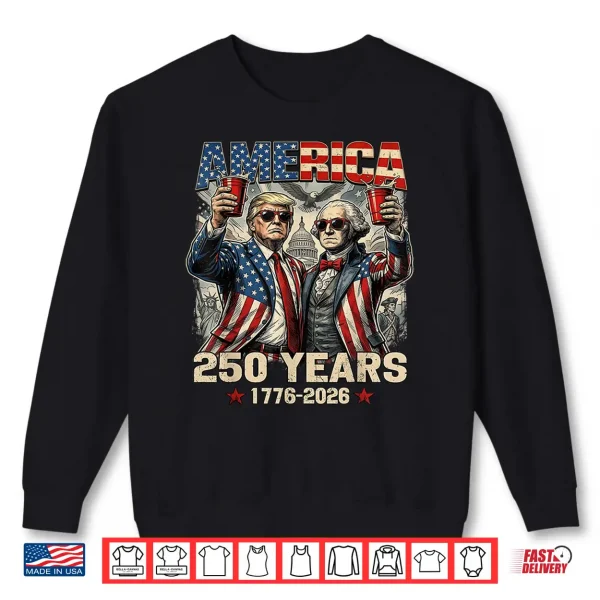 250 Years America Anniversary 250Th Trump Washington Vintage Shirt 2 Sweatshirt 250 Years America Anniversary 250th Trump Washington Vintage Shirt