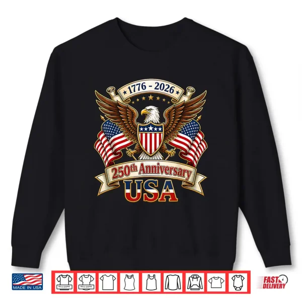 250 Years American 250Th Anniversary 4Th Of July 1776 2026 Shirt 2 Sweatshirt 250 Years American 250th Anniversary 4th of July 1776 2026 Shirt