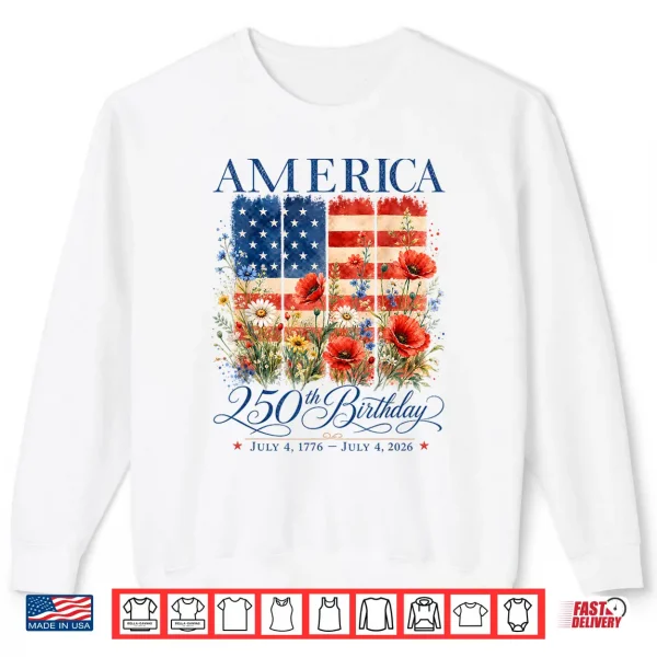 250Th Anniversary Usa 4Th Of July America 250 Years Floral Shirt 2 Sweatshirt 250th Anniversary USA 4th of July America 250 Years Floral Shirt