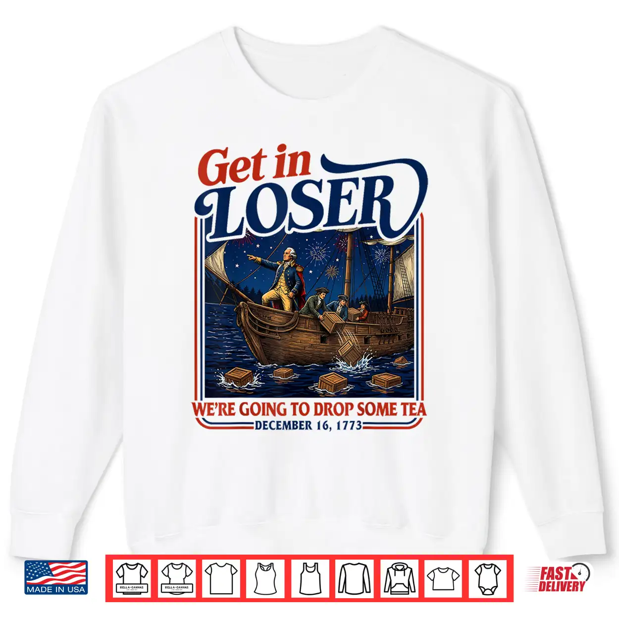 4Th July Tea Party Get In Loser We’Re Going To Drop Some Tea Shirt 4Th July Tea Party Get In Loser We’Re Going To Drop Some Tea Shirt