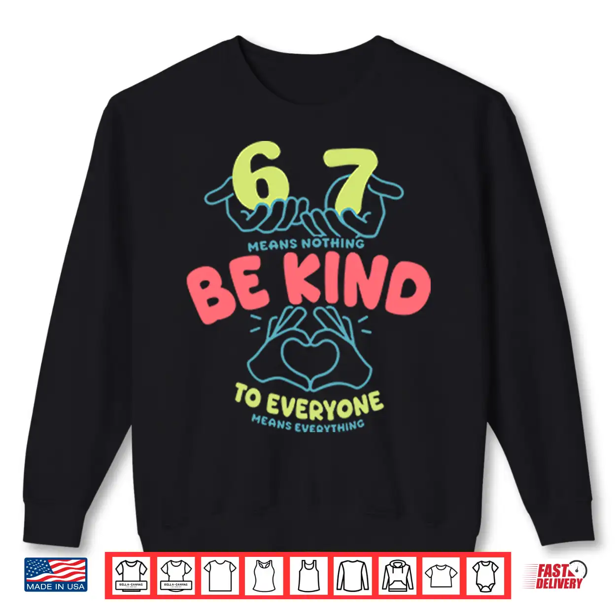 67 Means Nothing Be Kind To Everyone Means Everything Shirt 67 Means Nothing Be Kind To Everyone Means Everything Shirt