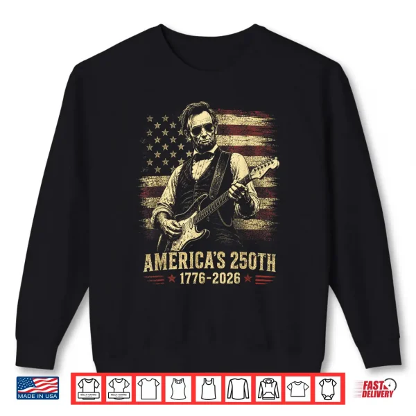 Abraham Lincoln 250 Years 250Th Anniversary Usa 4Th Of July Shirt 2 Sweatshirt Abraham Lincoln 250 Years 250th Anniversary USA 4th of July Shirt