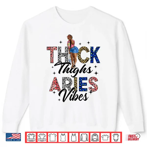Afro Woman Black Girl Zodiac Thick Thighs Aries Vibes Shirt 2 Sweatshirt Afro Woman Black Girl Zodiac Thick Thighs Aries Vibes Shirt