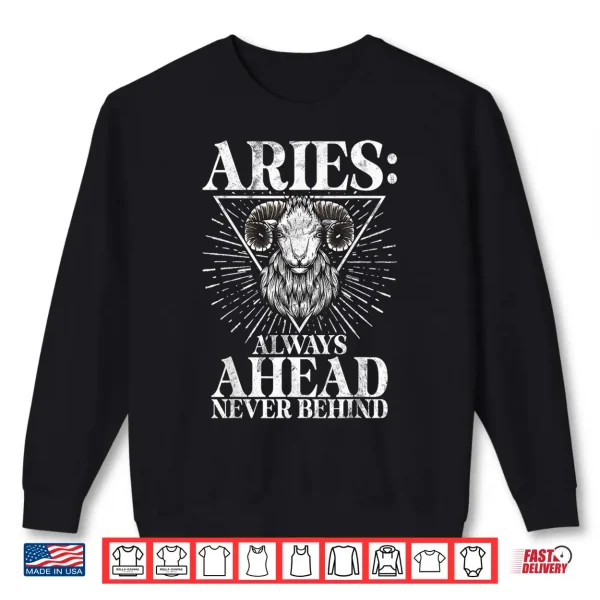 Always Ahead Never Behind Aries Shirt 2 Sweatshirt Always ahead never behind Aries Shirt