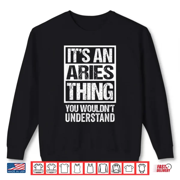 An Aries Thing You Wouldn'T Understand Astrology Zodiac Shirt 2 Sweatshirt An Aries Thing You Wouldnt Understand Astrology Zodiac Shirt