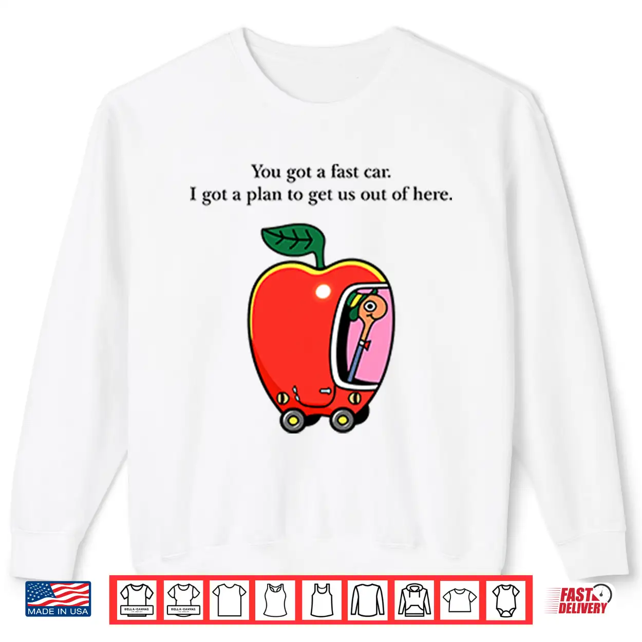 Apple Car Driving You Got A Fast Car I Got A Plan To Get Us Out Of Here Shirt Apple Car Driving You Got A Fast Car I Got A Plan To Get Us Out Of Here Shirt