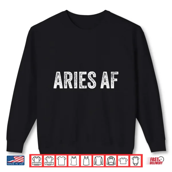 Sweatshirt Aries AF Astrology Birthday Zodiac Horoscope Lovers Vintage Shirt