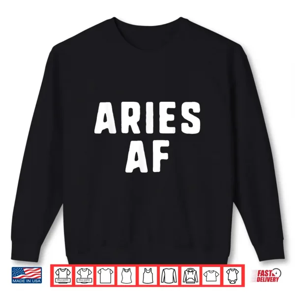 Sweatshirt Aries AF Zodiac Birthday As Fuck Funny Gift Shirt Shirt