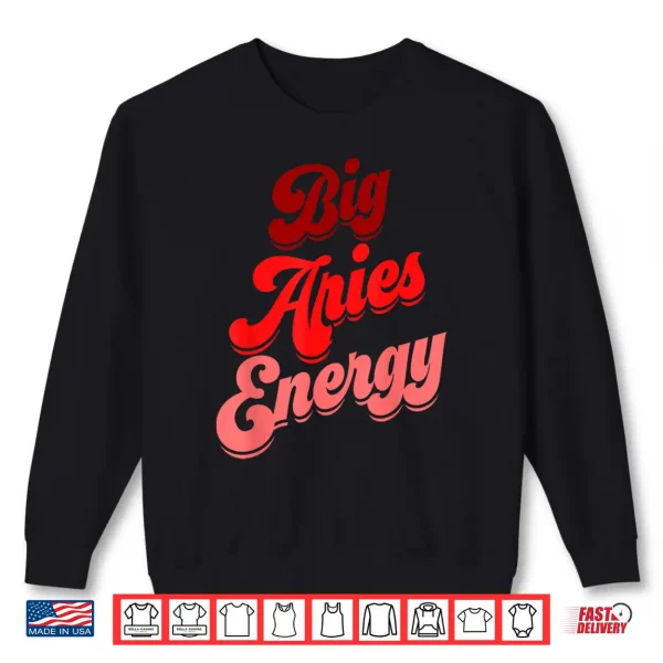 Aries Women Big Aries Energy Zodiac Sign Horoscope Astrology Shirt 2 Sweatshirt Aries Women Big Aries Energy Zodiac Sign Horoscope Astrology Shirt