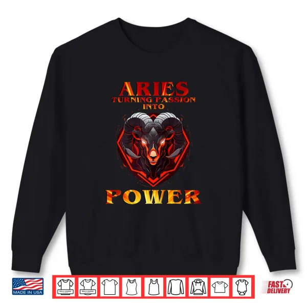 Aries Turning Passion Into Power Shirt 2 Sweatshirt Aries turning passion into Power Shirt