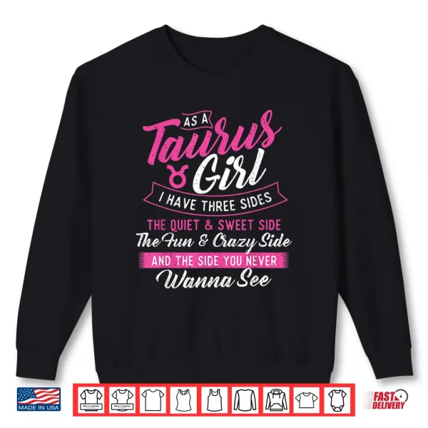 Sweatshirt As A Taurus Girl I Have Three Sides Astrology Zodiac Sign Shirt