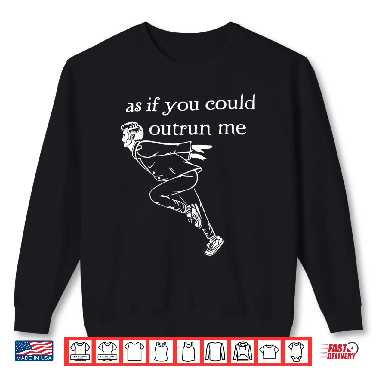As If You Could Outrun Me Funny Design Shirt As If You Could Outrun Me Funny Design Shirt