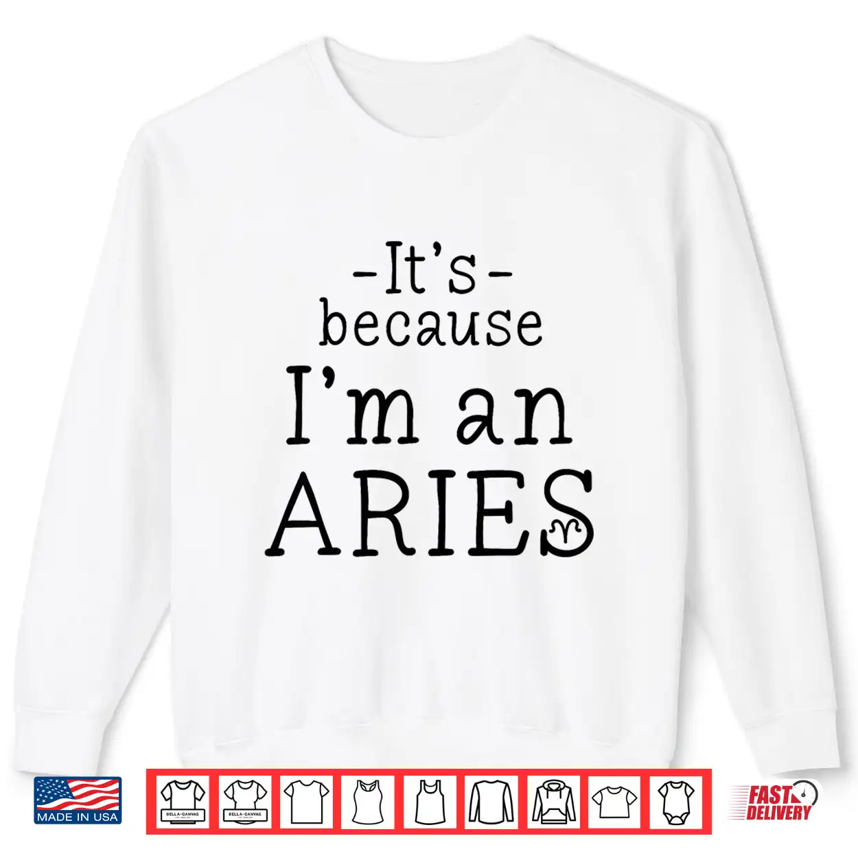 Because I’M Aries Zodiac Sign March April Birthday Funny Shirt Because I’M Aries Zodiac Sign March April Birthday Funny Shirt