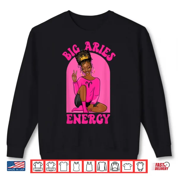 Big Aries Energy African American Black Girl Zodiac Shirt 2 Sweatshirt Big Aries Energy African American Black Girl Zodiac Shirt
