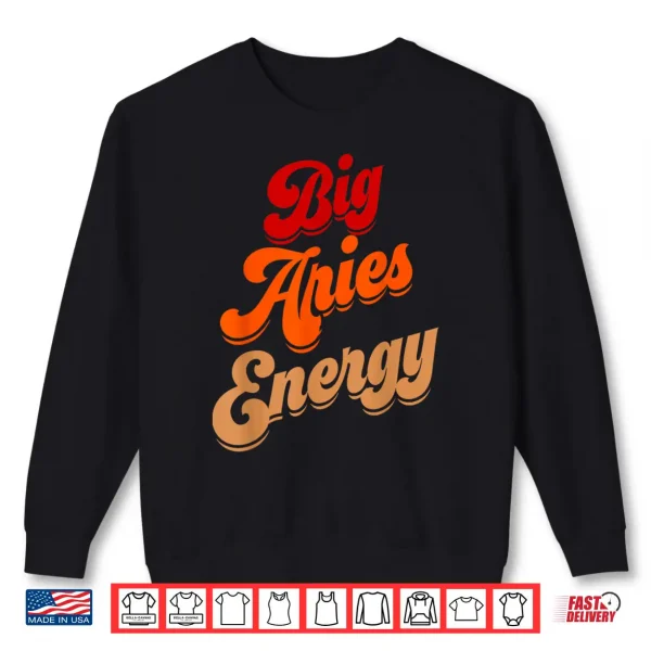 Sweatshirt Big Aries Energy Aries Shirts For Women Zodiac Astrology Shirt