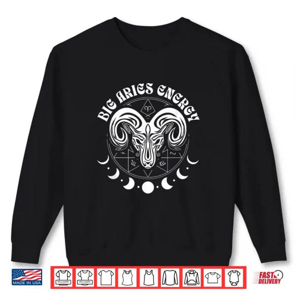 Sweatshirt Big Aries Energy Astrology Zodiac Sign Shirt