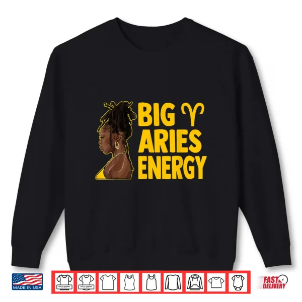 Big Aries Energy Birthday Loc'D Hair Afro Woman Zodiac Shirt 2 Sweatshirt Big Aries Energy Birthday Locd Hair Afro Woman Zodiac Shirt