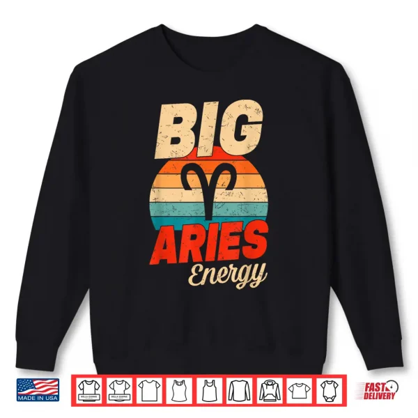 Big Aries Energy Men Women Retro Sunset Zodiac Birthday Shirt 2 Sweatshirt Big Aries Energy Men Women Retro Sunset Zodiac Birthday Shirt