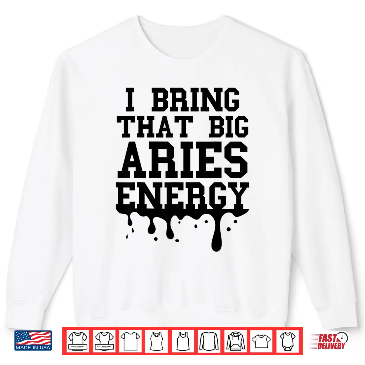 Big Aries Energy Men Women Zodiac Aries Shirt Drip Birthday Shirt Big Aries Energy Men Women Zodiac Aries Shirt Drip Birthday Shirt