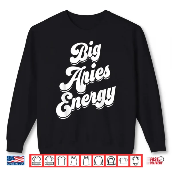 Big Aries Energy Women Zodiac Sign Aries Season Horoscope Shirt 2 Sweatshirt Big Aries Energy Women Zodiac Sign Aries Season Horoscope Shirt