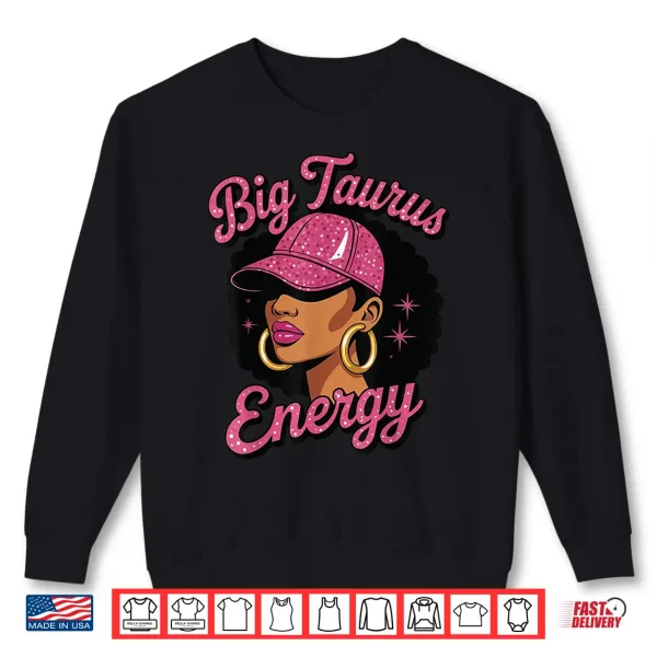 Big Taurus Energy Black Girl Shirt 2 Sweatshirt Big Taurus Energy Black Girl Shirt