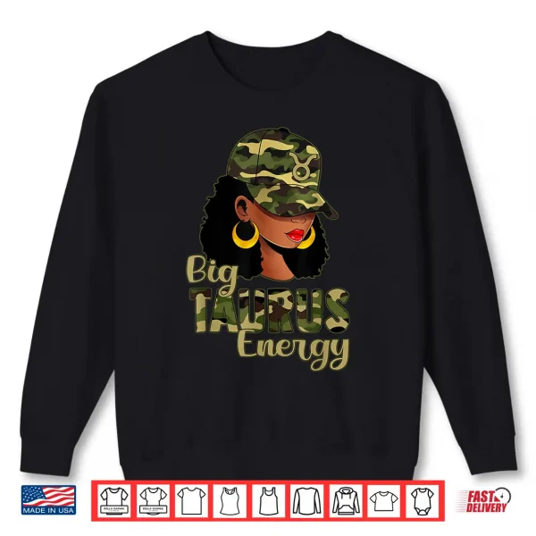 Sweatshirt Big Taurus Energy Black Woman Camo Cap Hat Zodiac Sign Shirt