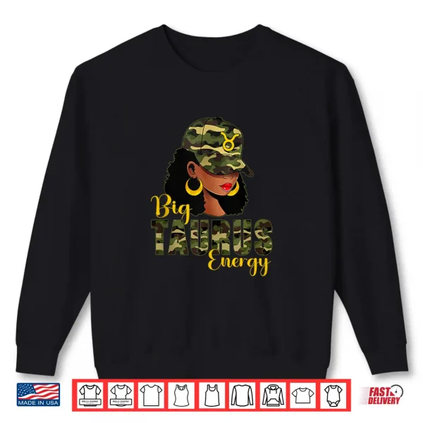 Big Taurus Energy Camouflage Black Woman Cap Zodiac Shirt 2 Sweatshirt Big Taurus Energy Camouflage Black Woman Cap Zodiac Shirt