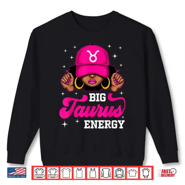 Big Taurus Energy Sassy Black Woman Cap Zodiac Birthday Shirt 2 Sweatshirt Big Taurus Energy Sassy Black Woman Cap Zodiac Birthday Shirt