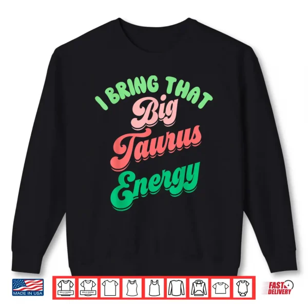 Big Taurus Energy Women Birthday Zodiac Sign Taurus Season Shirt 2 Sweatshirt Big Taurus Energy Women Birthday Zodiac Sign Taurus Season Shirt