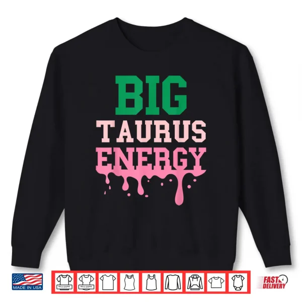 Big Taurus Energy Women Zodiac Sign Drip Vibes Horoscope Shirt 2 Sweatshirt Big Taurus Energy Women Zodiac Sign Drip Vibes Horoscope Shirt