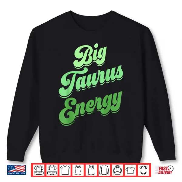 Big Taurus Energy Women Zodiac Sign Taurus Colors Horoscope Shirt 2 Sweatshirt Big Taurus Energy Women Zodiac Sign Taurus Colors Horoscope Shirt