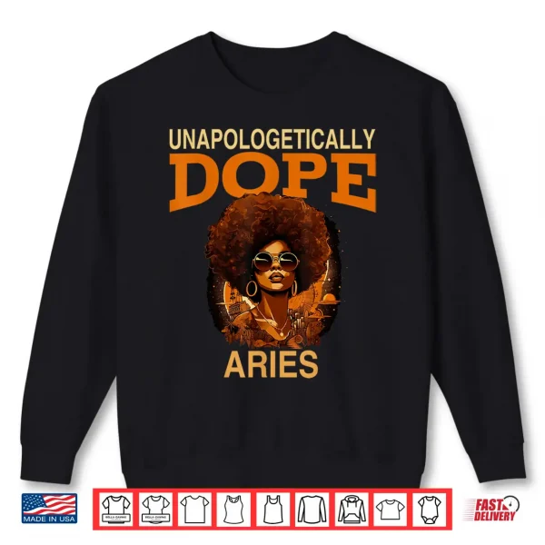 Black Women Unapologetically Dope Aries March April Bday Shirt 2 Sweatshirt Black Women Unapologetically Dope Aries March April Bday Shirt