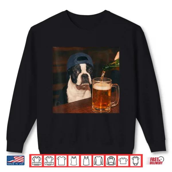 Boston Terrier Drinking Beer Shirt Funny Fathers Day Dog Mem Shirt 2 Sweatshirt Boston Terrier Drinking Beer Shirt Funny Fathers Day Dog Mem Shirt