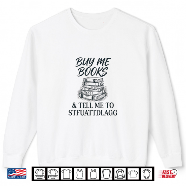 Sweatshirt Buy me Books Novel Read Stories Flirty Spicy Fun Wild Book Shirt