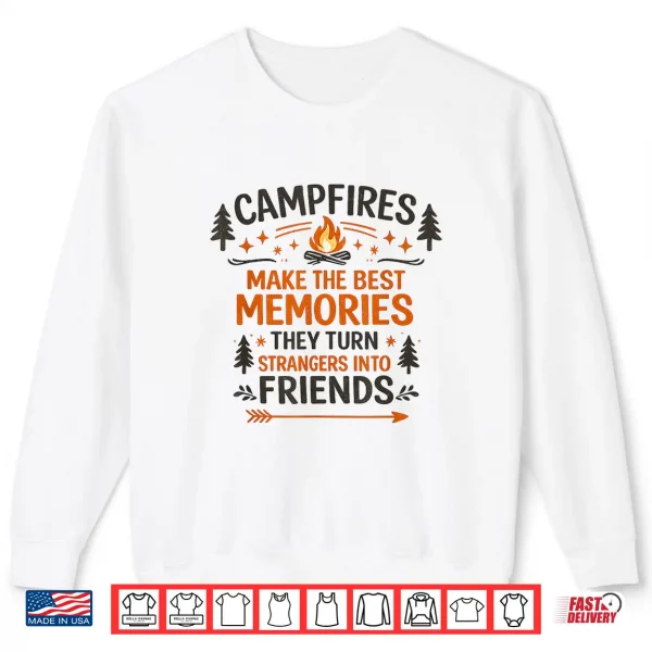 Campfires Make The Best Memories Camping Friends Quote Shirt 2 Sweatshirt Campfires Make The Best Memories Camping Friends Quote Shirt