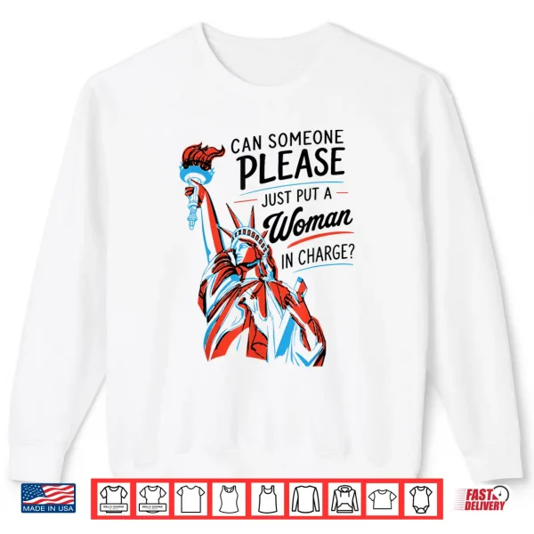 Sweatshirt Can Someone Please Just Put A Woman in Charge Feminist Shirt