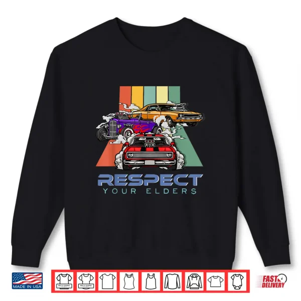 Sweatshirt Car Guys Respect Your Elders Classic Cars Shirt