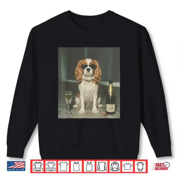 Cavalier King Charles Drinking Champagne Shirt 2 Sweatshirt Cavalier King Charles Drinking Champagne Shirt