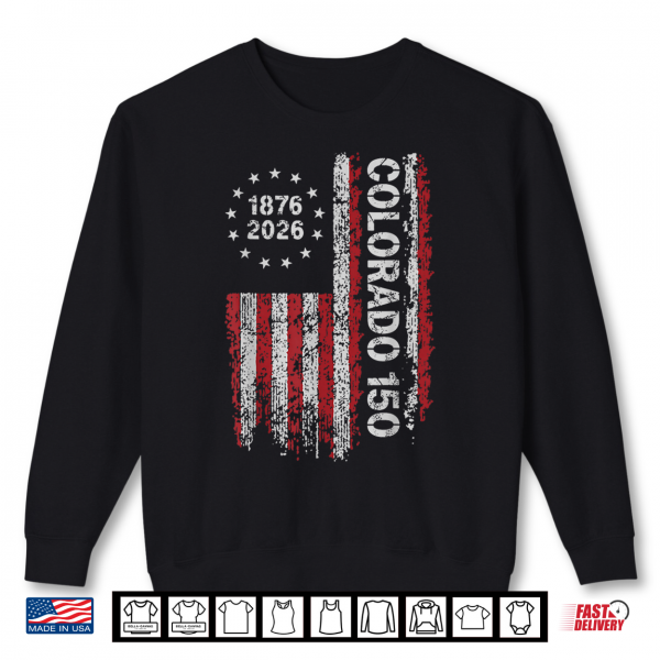Sweatshirt Colorado 150 Years American Flag 4th of July America Shirt
