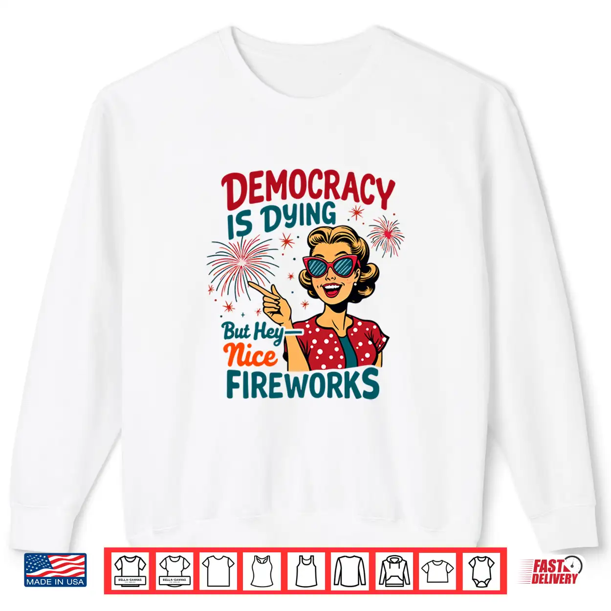 Democracy Is Dying But Hey Nice Fireworks 4Th Of July Womens Shirt Democracy Is Dying But Hey Nice Fireworks 4Th Of July Womens Shirt