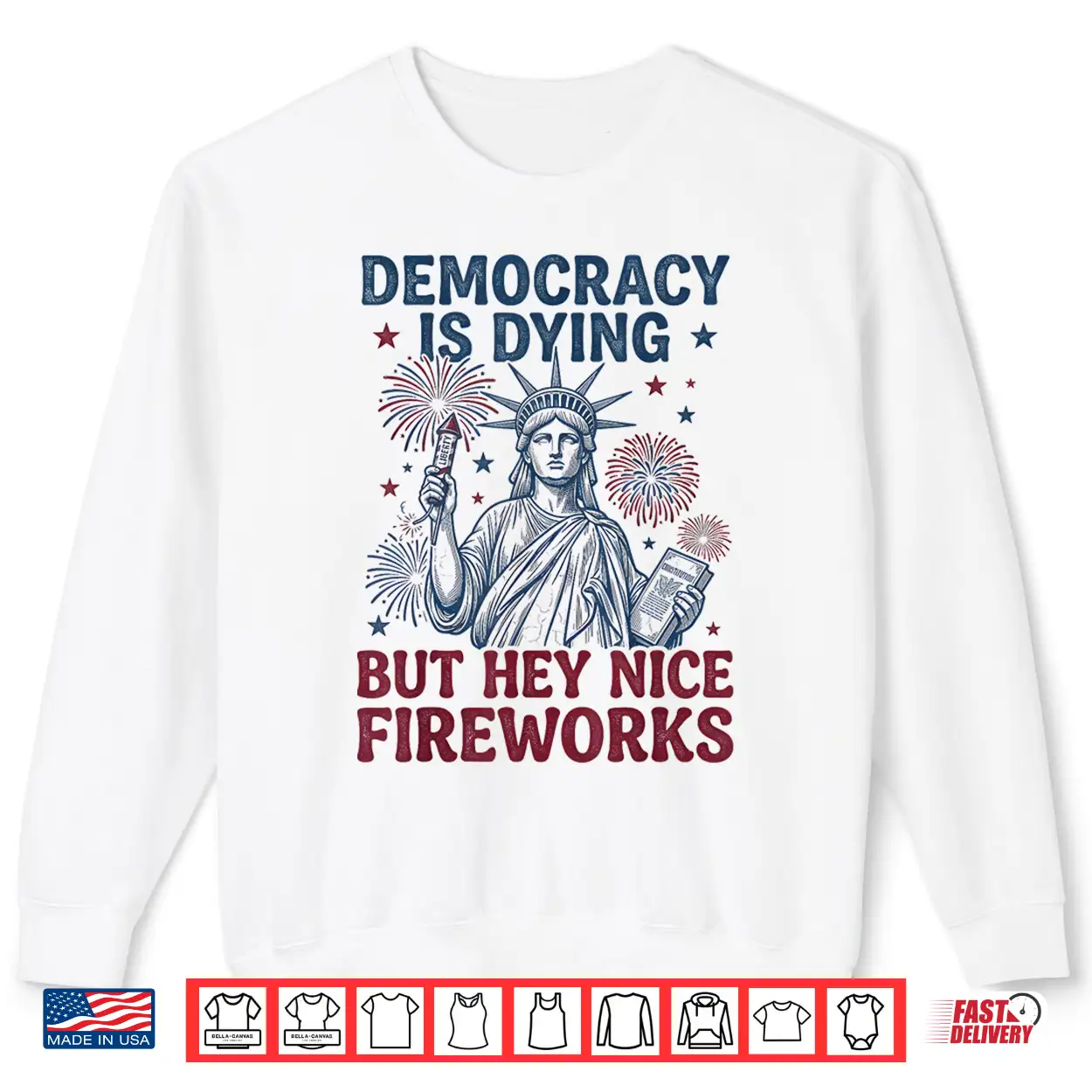 Democracy Is Dying But Hey Nice Fireworks Funny 4Th Of July Shirt Democracy Is Dying But Hey Nice Fireworks Funny 4Th Of July Shirt